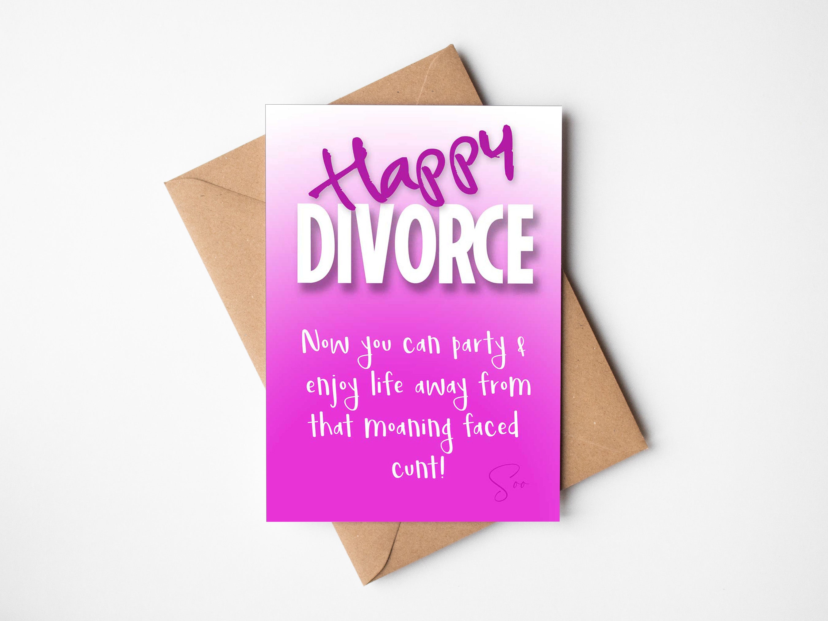 Happy Divorce, Moaning Faced Cunt.