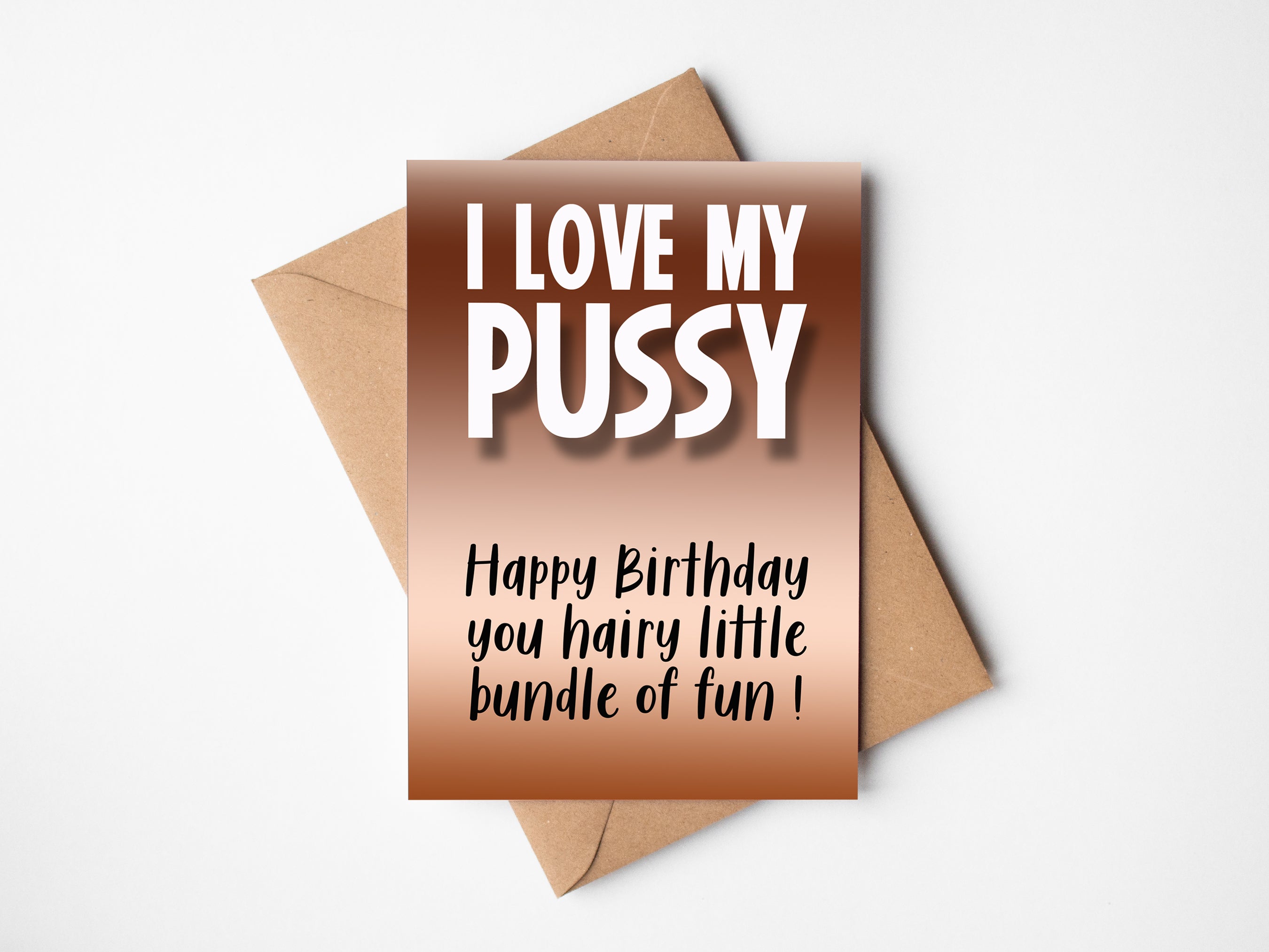 I Love My Pussy. Happy Birthday.